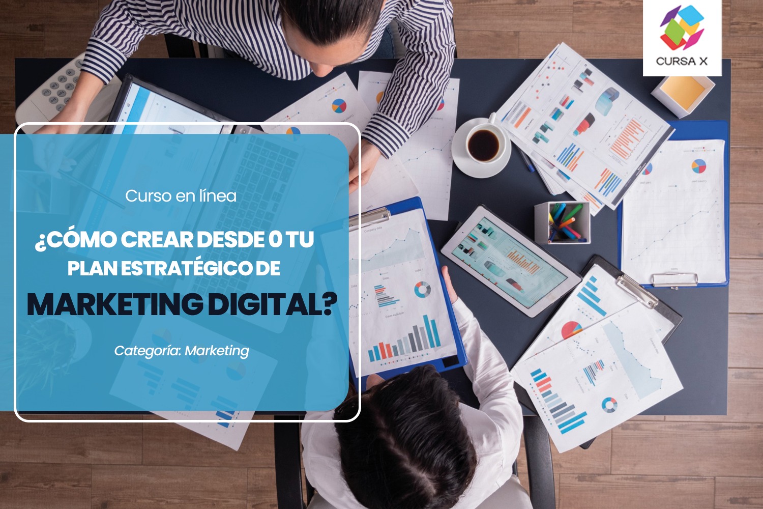 ¿Cómo crear desde 0 tu plan estratégico de marketing digital?