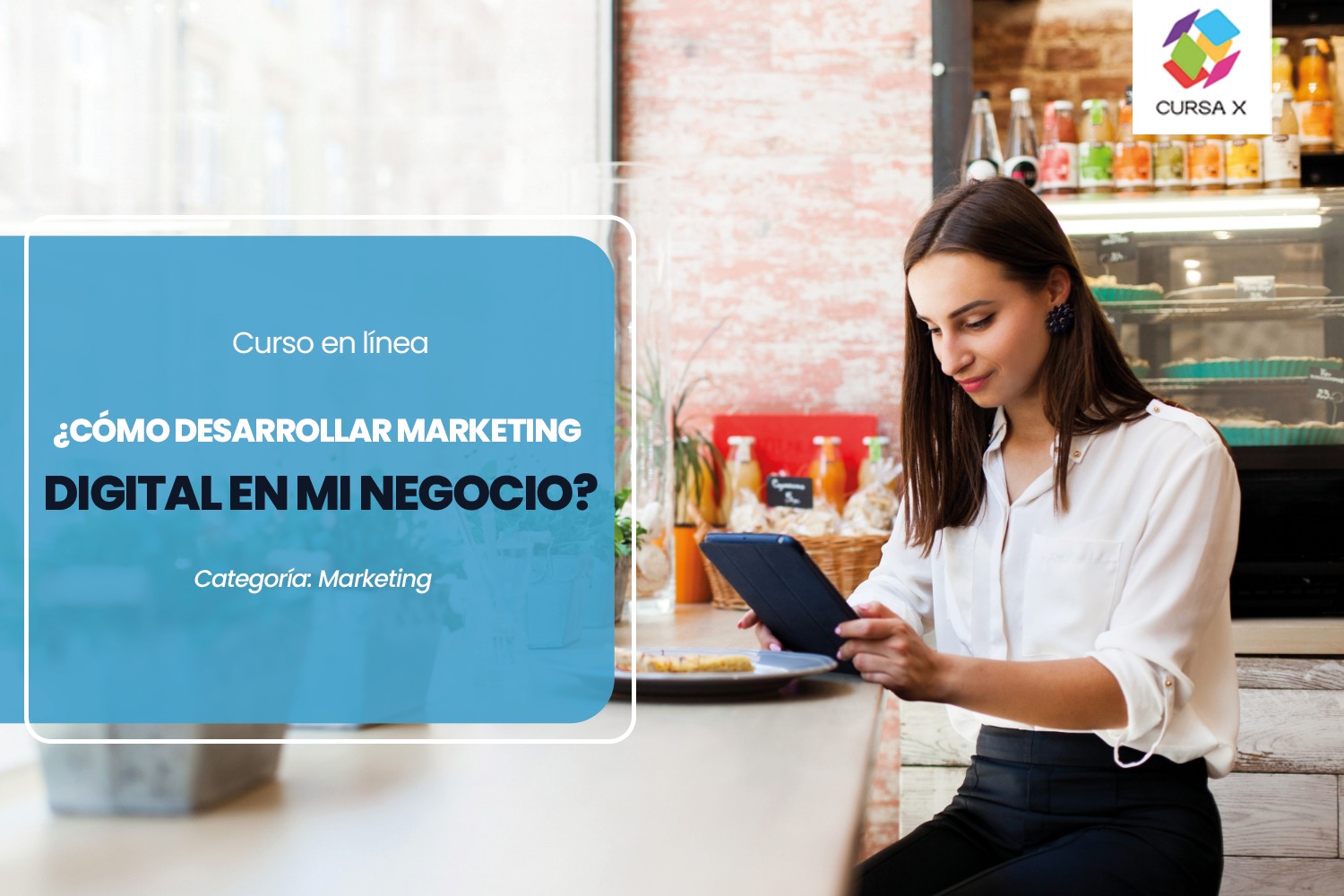 ¿Cómo desarrollar marketing digital en mi negocio?